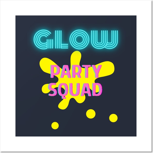 Funny Neon glow party squad Wall Art by GROOVYUnit